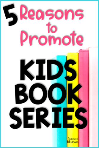 Do you promote kids book series in your elementary library? The Trapped Librarian shares 5 reasons why you should be sharing about popular book series for kids in your elementary library classes. Help ignite the love of reading in your students today!