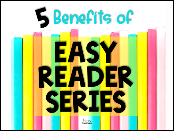 5 Benefits of Early Reader Series Books