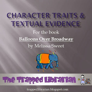 http://www.teacherspayteachers.com/Product/Character-Traits-Textual-Evidence-for-Balloons-Over-Broadway-by-Melissa-Sweet-994405