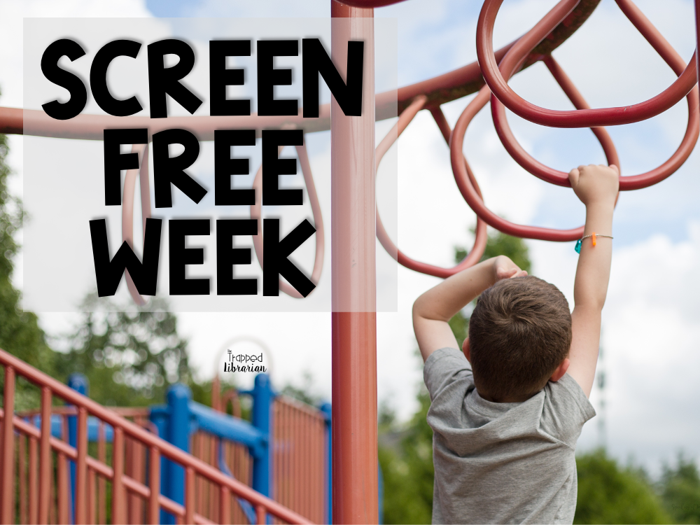 Screen-Free Week in the Classroom - Screen-Free Week