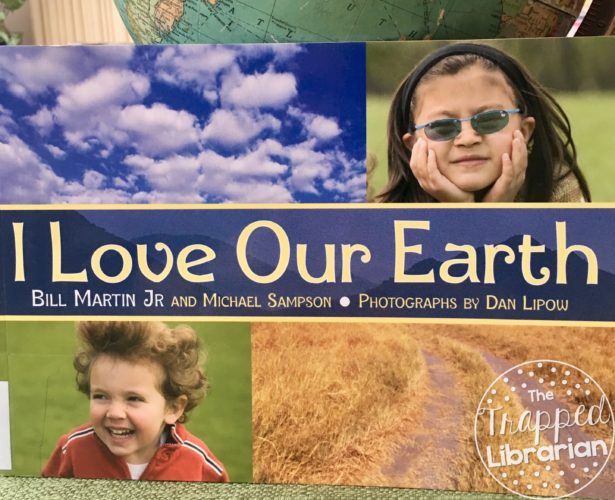 I Love Our Earth by Bill Martin Jr. and Michael Sampson Photographs by Dan Lipow