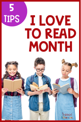 I Love to Read Month is the perfect time to celebrate a love of reading. Dive into this blog post at The Trapped Librarian to get I Love to Read Month ideas for your elementary library! You’ll find 5 tips to help you celebrate a love of reading in your school. Let the reading fun begin! 